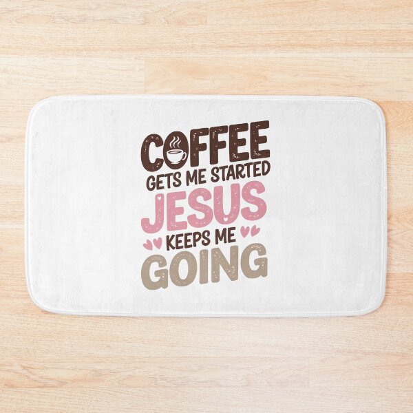 Item preview, coffee gets me started jesus keeps me going  designed and sold by jkrphoto.