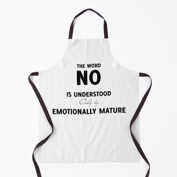 Item preview, The Word NO is Understood Only by the Emotionally Mature, Unique designed and sold by villacreativa.
