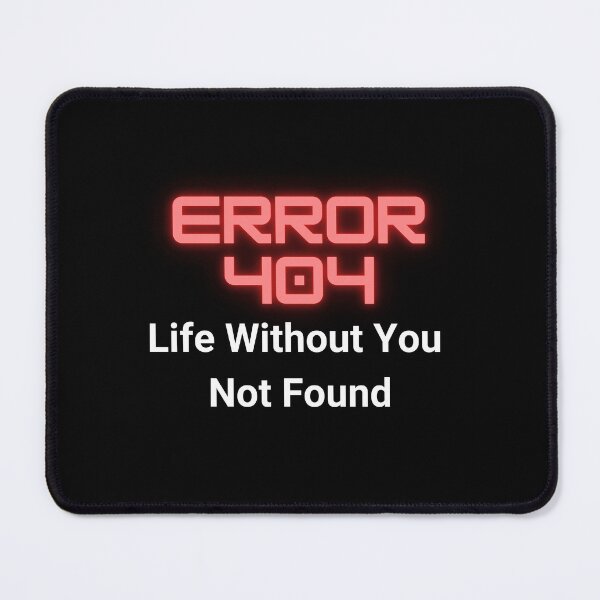 Item preview, Error 404: Life Without You Not Found - Dark Backgrounds designed and sold by Kimberly Reddick.