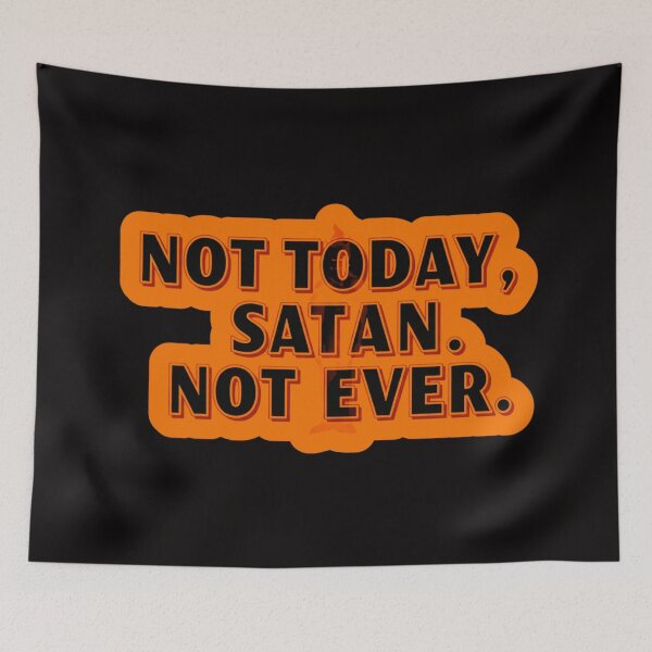 Item preview, NOT TODAY SATAN orange designed and sold by FitEnvy.