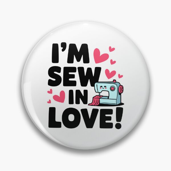 Item preview, I'm Sew In Love! Cute Funny Love Pun designed and sold by PMCreative.