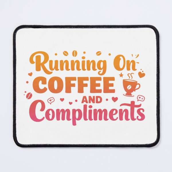 Item preview, Running on coffee and compliments designed and sold by FitEnvy.