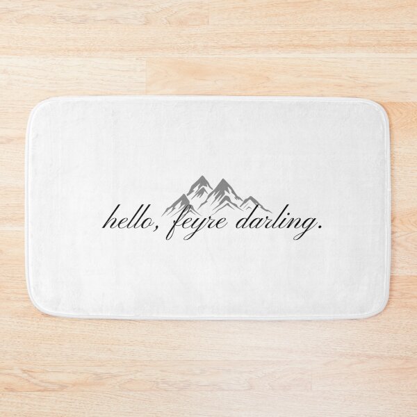 Item preview, "hello, feyre darling." -ACOTAR, sarah j maas designed and sold by madebysam :).