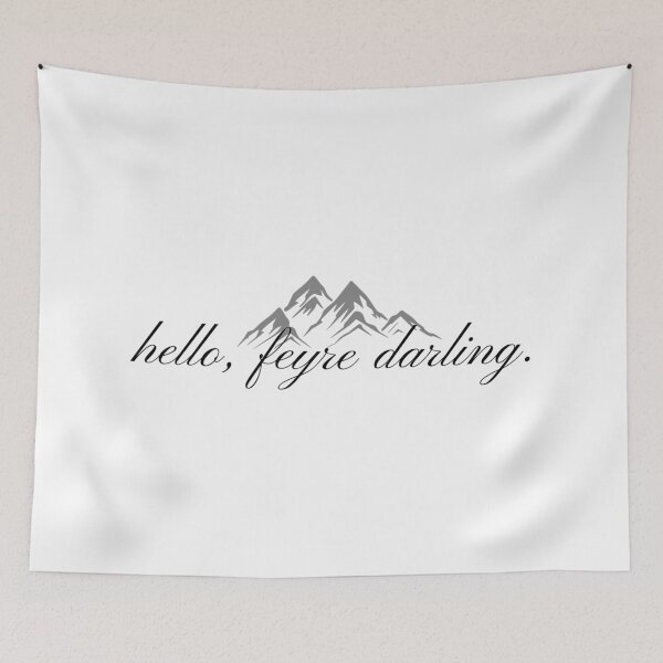 Item preview, "hello, feyre darling." -ACOTAR, sarah j maas designed and sold by madebysam :).