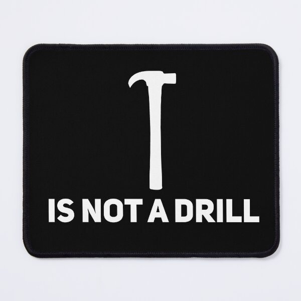 Item preview, Not A Drill (hammer time) designed and sold by Sharachnid.