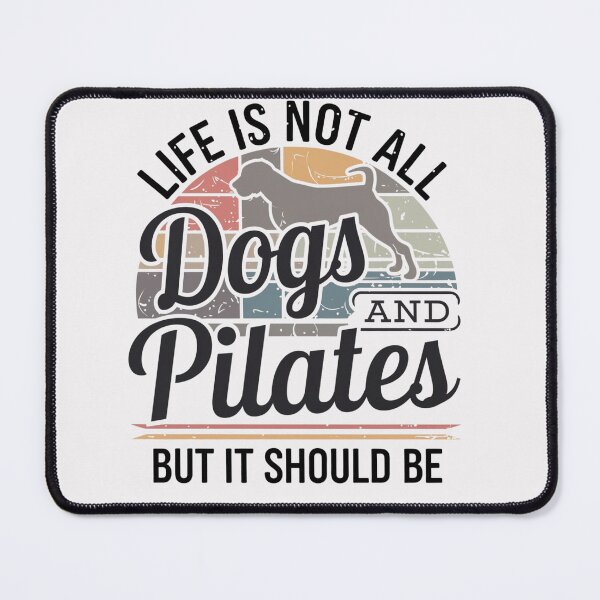 Item preview, Life is not all DOGS and PILATES but it should be  designed and sold by artofProduct.