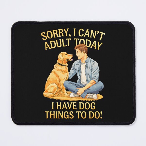 Item preview, Sorry, I Can't Adult Today:  I Have Dog Things To Do designed and sold by elynne9.