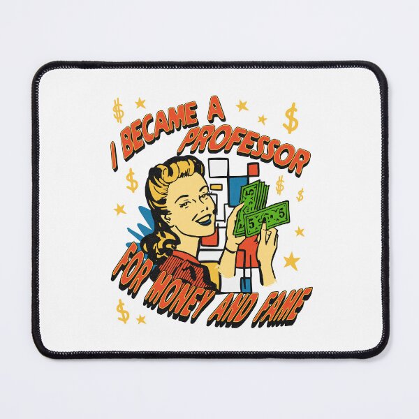 Item preview, I Became A Professor For Money And Fame | Faculty Humor | Funny Tenured Professor | Academia Humor designed and sold by jadedscientist.
