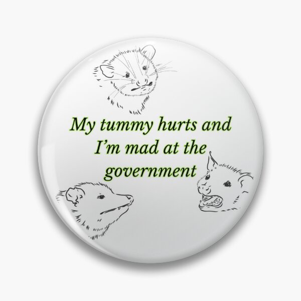 Item preview, My Tummy Hurts and Im Mad At The Government designed and sold by Birdies Print Shop.