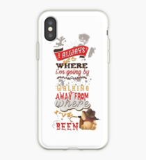 I Always Get to Where I'm Going by Walking Away from Where I've Been iPhone Case