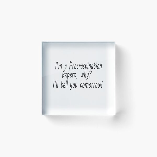 Item preview, I'm a Procrastination Expert, why? I'll tell you tomorrow! designed and sold by Scorpion Creative.