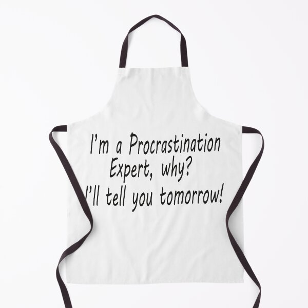 Item preview, I'm a Procrastination Expert, why? I'll tell you tomorrow! designed and sold by Scorpion Creative.