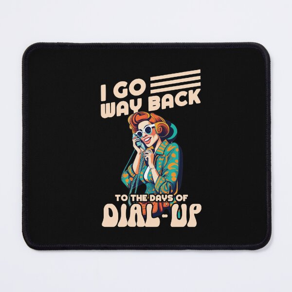 Item preview, I Go Way Back To the Days of Dial-Up Funny Nostalgic designed and sold by Dressed For  Duty.