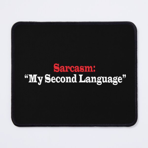 Item preview, Sarcasm: My Second Language  designed and sold by Scorpion Creative.