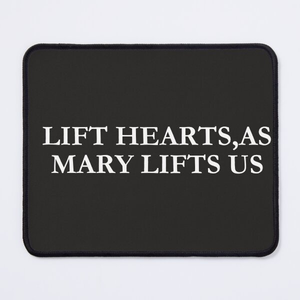 Item preview, Lift Hearts, As Mary Lifts Us designed and sold by ComeToKnowMary.