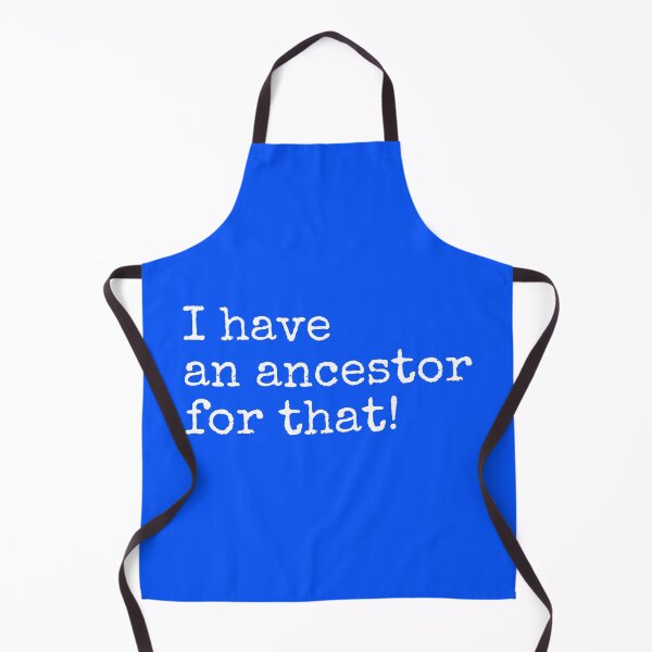 Item preview, I Have An Ancestor For That! designed and sold by Now's Good Designs.