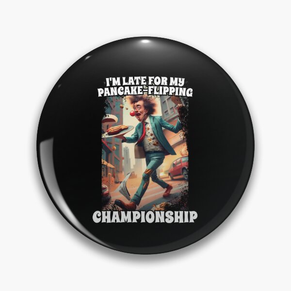 Item preview, I'm Late For My Pancake-Flipping Championship Foodie Fans designed and sold by Dressed For  Duty.