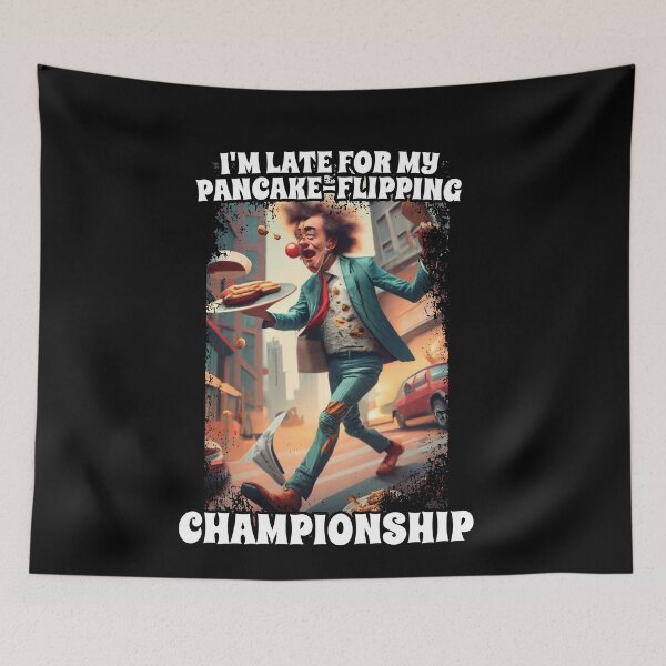 Item preview, I'm Late For My Pancake-Flipping Championship Foodie Fans designed and sold by Dressed For  Duty.