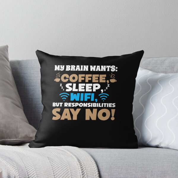 Item preview, My Brain Wants: Coffee, Sleep, WiFi, But Responsibilities Say No! designed and sold by Dressed For  Duty.