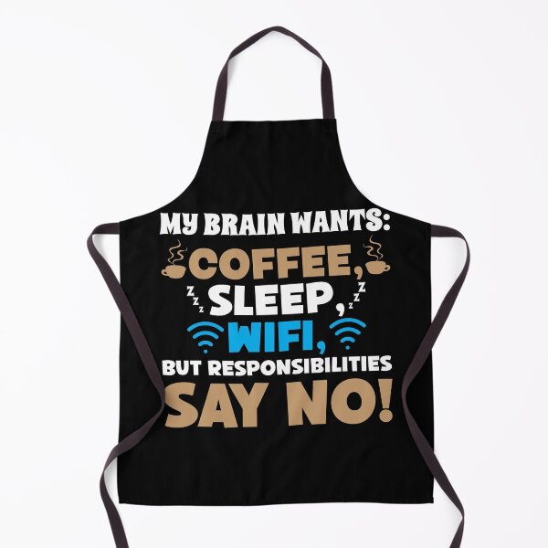 Item preview, My Brain Wants: Coffee, Sleep, WiFi, But Responsibilities Say No! designed and sold by Dressed For Duty.