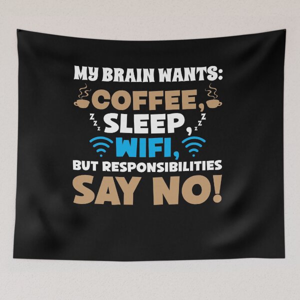 Item preview, My Brain Wants: Coffee, Sleep, WiFi, But Responsibilities Say No! designed and sold by Dressed For  Duty.