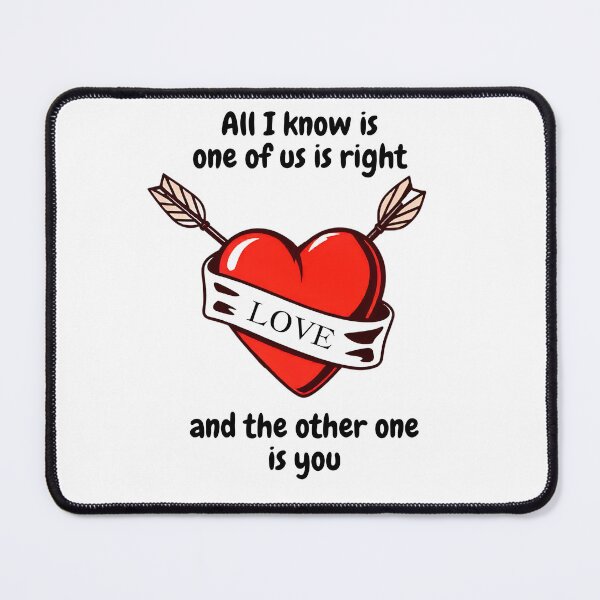 Item preview, All I know is one of us is right and the other one is you designed and sold by FRAZAstore.