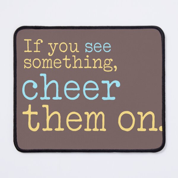 Item preview, If You See Something, Cheer Them On designed and sold by ThreeleafTees.