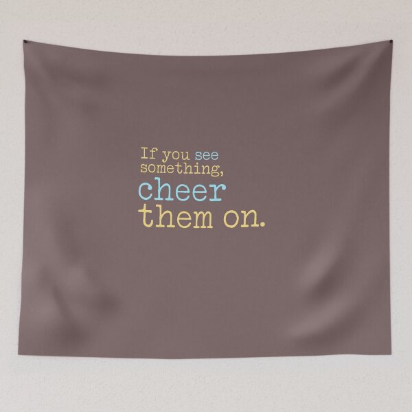 Item preview, If You See Something, Cheer Them On designed and sold by ThreeleafTees.