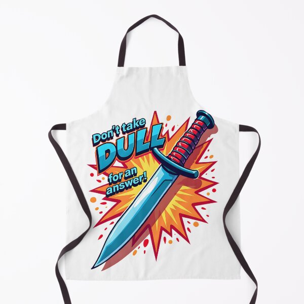 Item preview, Don’t Take Dull for an Answer Comic Knife Art designed and sold by Fun-T-Shirts.