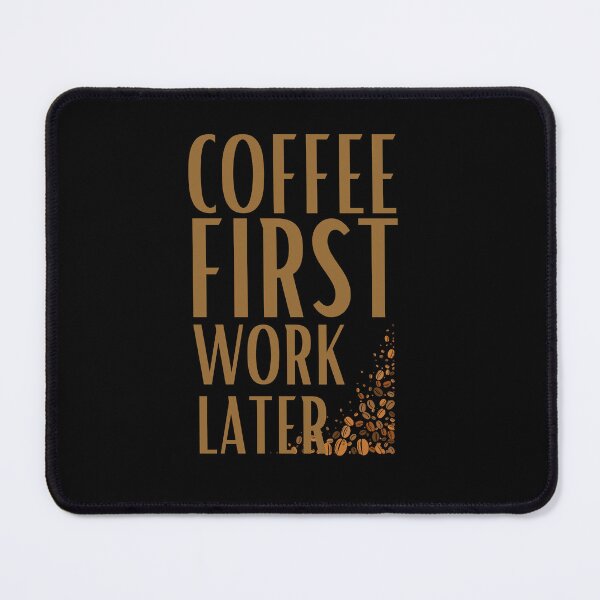 Item preview, Coffee First Work Later designed and sold by ToxiCool.
