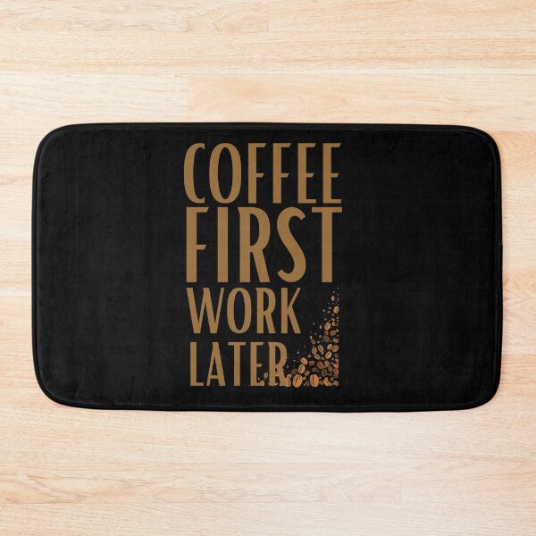 Item preview, Coffee First Work Later designed and sold by ToxiCool.