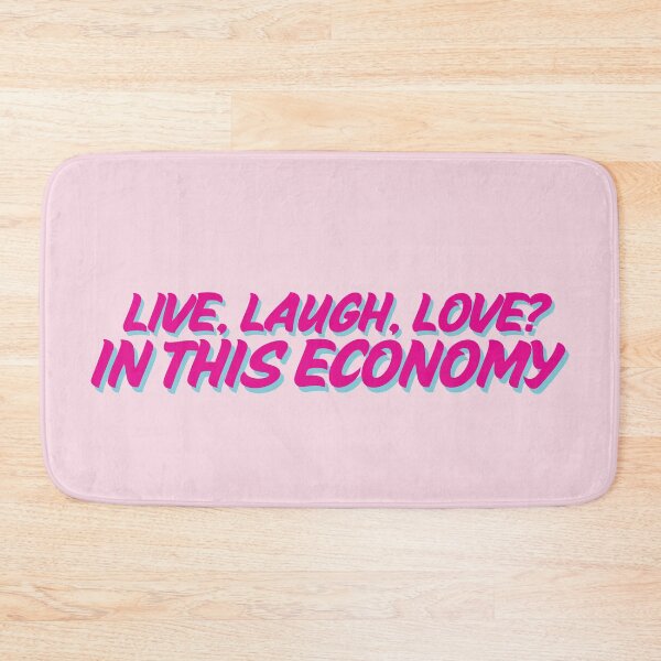 Item preview, Live Laugh Love? In this economy? designed and sold by baranskini.
