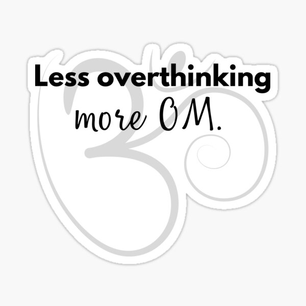 Item preview, Less overthinking, more OM designed and sold by sanaca.