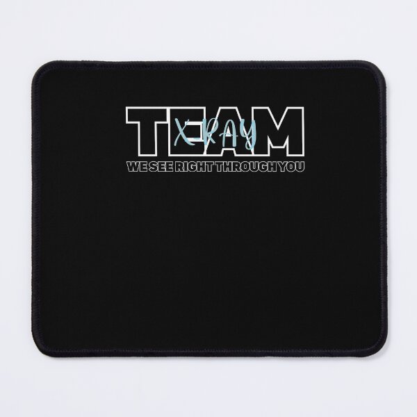 Item preview, X-Ray Team We See Right Through You Radiologic Technologist designed and sold by Dressed For Duty.