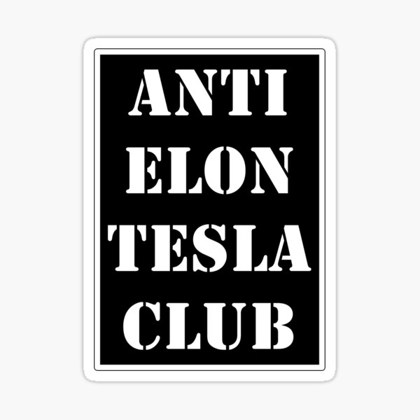 Artikel-Vorschau von Anti-Elon-Tesla-Club, designt und verkauft von claywalkr.