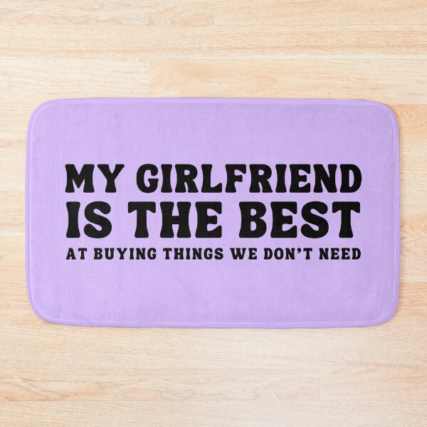 Item preview, My Girlfirend is the Best At buying things we don't need designed and sold by ZuzDoesDesigns.
