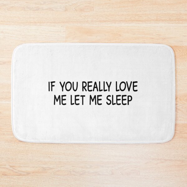 Item preview, if you really love me let me sleep  designed and sold by designing01Ar3.