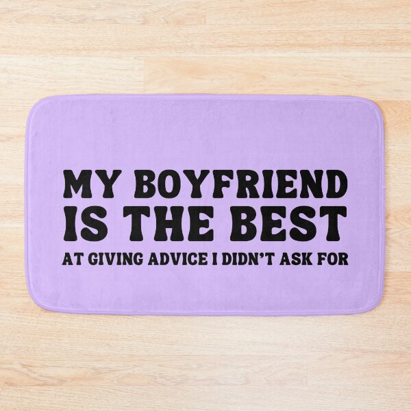 Item preview, My Boyfriend is the Best At giving advice I didn't ask for  designed and sold by ZuzDoesDesigns.