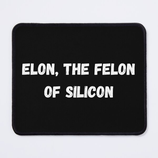 Item preview, Elon, the felon of Silicon designed and sold by FelkMariShop.