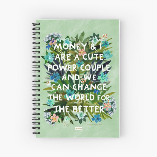 MONEY AND I ARE A CUTE POWER COUPLE Spiral Notebook