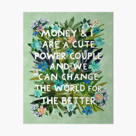 MONEY AND I ARE A CUTE POWER COUPLE Art Board Print