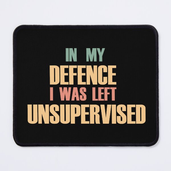 Item preview, In My Defence I Was Left Unsupervised designed and sold by Notorious CodFather Designer Studio.