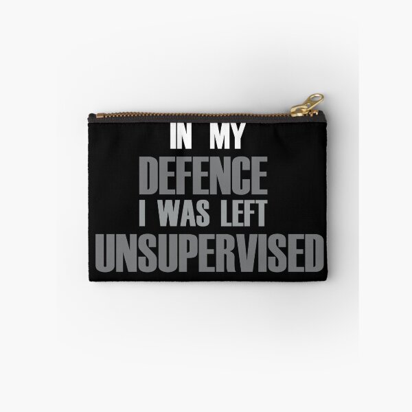 Item preview, In My Defence I Was Left Unsupervised (B&W) designed and sold by Notorious CodFather Designer Studio.