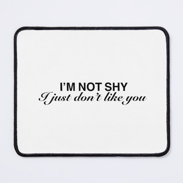 Item preview, I’m not shy I just don’t like you - sarcastic quote designed and sold by vi.besstore .