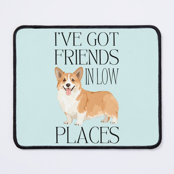 Item preview, I've Got Friends in Low Places - Funny Corgi Dog Pun designed and sold by Magnolia Valley Art.