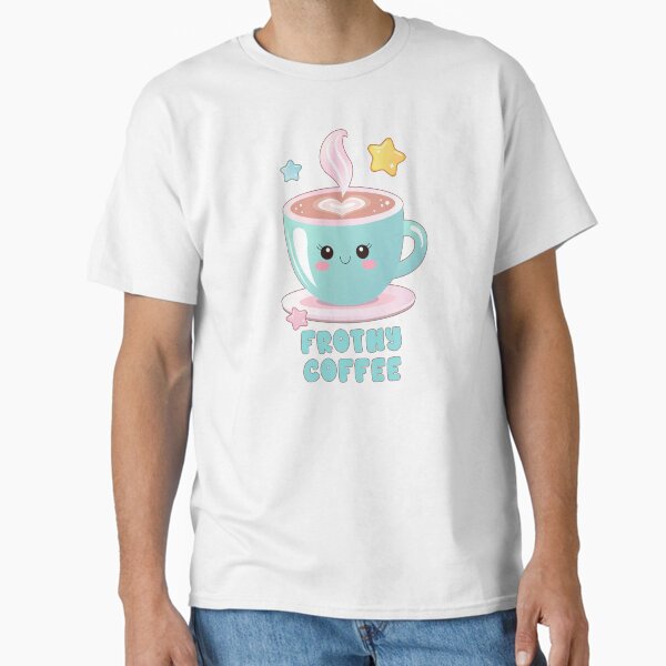 Cute Coffee Cup | Frothy Coffee Classic T-Shirt