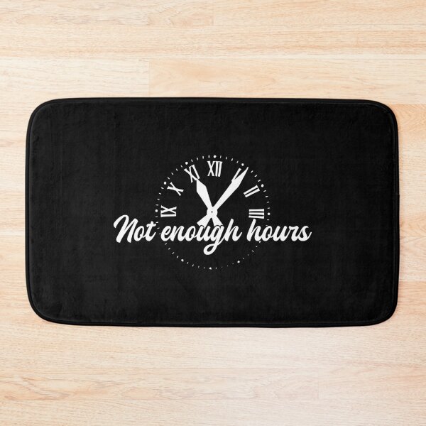 Item preview, Not Enough Hours designed and sold by Sharachnid.