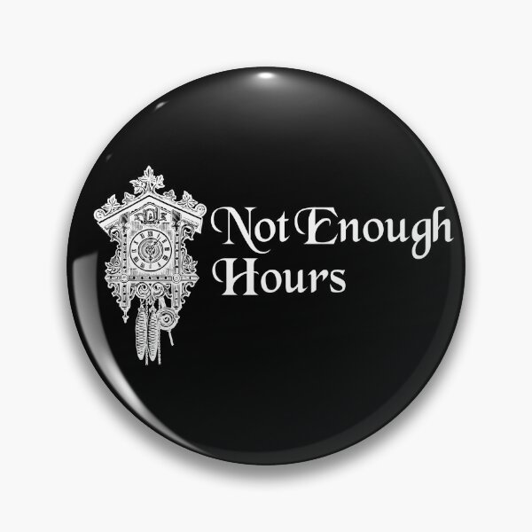 Item preview, Not Enough Hours (Olde) designed and sold by Sharachnid.