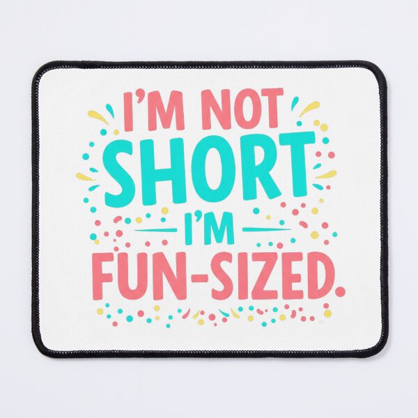Item preview, I'M NOT SHORT I AM FUN SIZED designed and sold by FitEnvy.