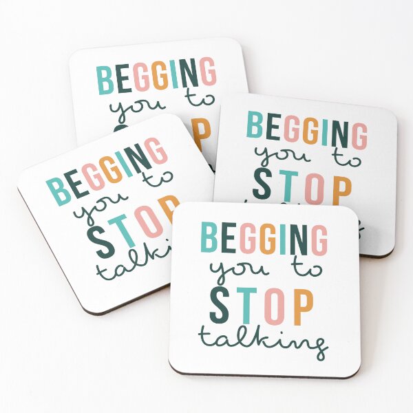 Item preview, Begging you to Stop Talking designed and sold by thegraceless.